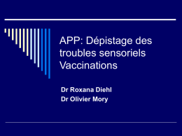 APP: Dépistage des troubles sensoriels Vaccinations Dr Roxana Diehl