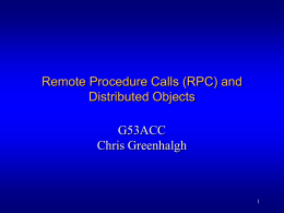 Remote Procedure Calls (RPC) and Distributed Objects G53ACC Chris Greenhalgh