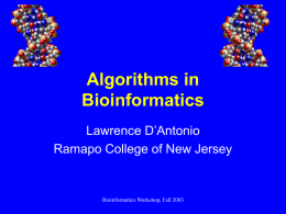Algorithms in Bioinformatics Lawrence D’Antonio Ramapo College of New Jersey
