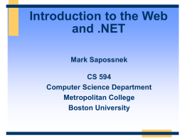 Introduction to the Web and .NET Mark Sapossnek CS 594