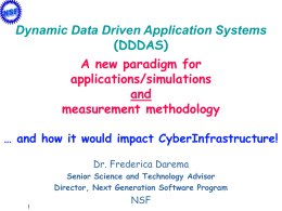 Dynamic Data Driven Application Systems (DDDAS) A new paradigm for applications/simulations