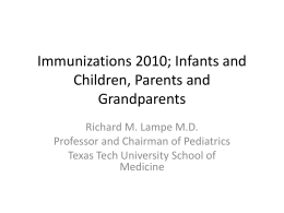 Immunizations 2010; Infants and Children, Parents and Grandparents Richard M. Lampe M.D.