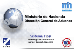 Ministerio de Hacienda Dirección General de Aduanas Sistema Tic@ Tecnología de Información