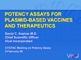 POTENCY ASSAYS FOR PLASMID-BASED VACCINES AND THERAPEUTICS David C. Kaslow M.D.