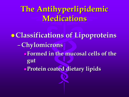 The Antihyperlipidemic Medications Classifications of Lipoproteins Chylomicrons