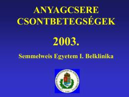 2003. ANYAGCSERE CSONTBETEGSÉGEK Semmelweis Egyetem I. Belklinika