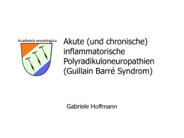 Akute (und chronische) inflammatorische Polyradikuloneuropathien (Guillain Barré Syndrom)