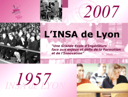 2007 1957 L’INSA de Lyon “Une Grande Ecole d’Ingénieurs