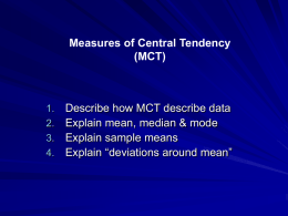 Measures of Central Tendency (MCT) Describe how MCT describe data