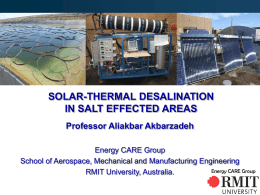 SOLAR-THERMAL DESALINATION IN SALT EFFECTED AREAS Professor Aliakbar Akbarzadeh