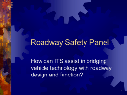 Roadway Safety Panel How can ITS assist in bridging design and function?