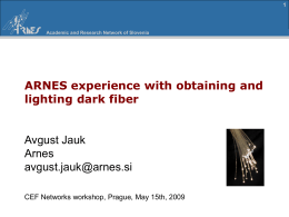 ARNES experience with obtaining and lighting dark fiber Avgust Jauk Arnes