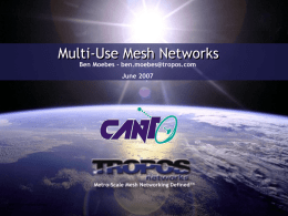 Multi-Use Mesh Networks Ben Moebes - June 2007