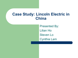 Case Study: Lincoln Electric in China Presented By: Lilian Ho