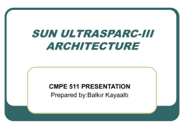 SUN ULTRASPARC-III ARCHITECTURE CMPE 511 PRESENTATION Prepared by:Balkır Kayaaltı