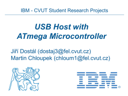 USB Host with ATmega Microcontroller Jiří Dostál () Martin Chloupek ()