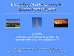 Integrating Wind Power into the Electric Power System Ed DeMeo