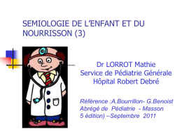SEMIOLOGIE DE L’ENFANT ET DU NOURRISSON (3) Dr LORROT Mathie