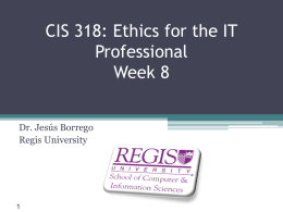 CIS 318: Ethics for the IT Professional Week 8 Dr. Jesús Borrego
