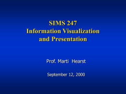 SIMS 247 Information Visualization and Presentation Prof. Marti  Hearst