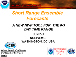 Short Range Ensemble Forecasts A NEW NWP TOOL FOR  THE 0-3