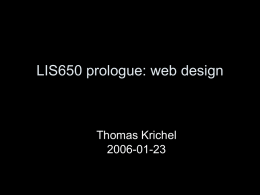 LIS650 prologue: web design Thomas Krichel 2006-01-23