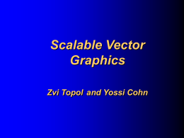 Scalable Vector Graphics Zvi Topol and Yossi Cohn