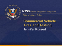 Commercial Vehicle Tires and Testing Jennifer Russert Office of Highway Safety