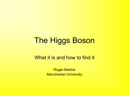 The Higgs Boson What it is and how to find it