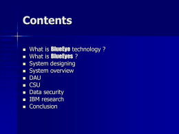 Contents What is BlueEye technology ? What is BlueEyes ? System designing