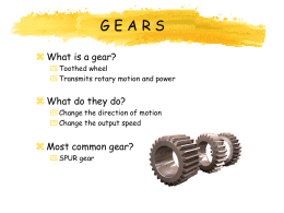 G E A R S  What is a gear?