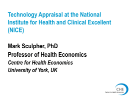 Technology Appraisal at the National Institute for Health and Clinical Excellent (NICE)