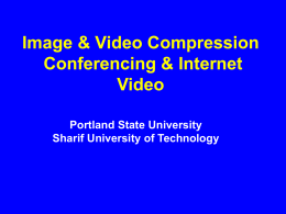 Image &amp; Video Compression Conferencing &amp; Internet Video Portland State University