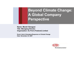 Beyond Climate Change: A Global Company Perspective Name: Montri Simagrai
