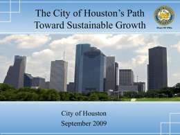 The City of Houston’s Path Toward Sustainable Growth City of Houston September 2009