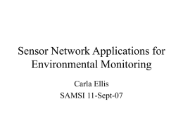 Sensor Network Applications for Environmental Monitoring Carla Ellis SAMSI 11-Sept-07