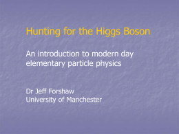 Hunting for the Higgs Boson An introduction to modern day