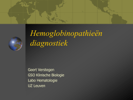 Hemoglobinopathieën diagnostiek Geert Verstegen GSO Klinische Biologie