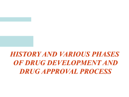 HISTORY AND VARIOUS PHASES OF DRUG DEVELOPMENT AND DRUG APPROVAL PROCESS