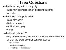Three Questions •What is wrong with monopoly •Why does monopoly exist