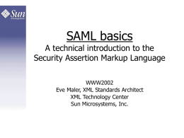 SAML basics A technical introduction to the Security Assertion Markup Language WWW2002