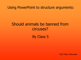 Should animals be banned from circuses? Using PowerPoint to structure arguments:
