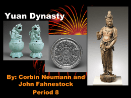Yuan Dynasty By: Corbin Neumann and John Fahnestock Period 8