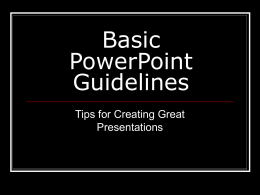 Basic PowerPoint Guidelines Tips for Creating Great