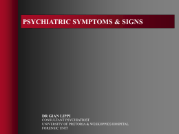 PSYCHIATRIC SYMPTOMS &amp; SIGNS DR GIAN LIPPI CONSULTANT PSYCHIATRIST