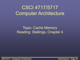 CSCI 4717/5717 Computer Architecture Topic: Cache Memory Reading: Stallings, Chapter 4