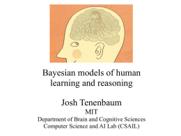 Bayesian models of human learning and reasoning Josh Tenenbaum MIT