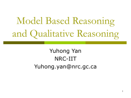 Model Based Reasoning and Qualitative Reasoning Yuhong Yan NRC-IIT