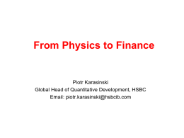 From Physics to Finance Piotr Karasinski Global Head of Quantitative Development, HSBC Email: