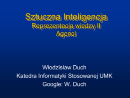 Sztuczna Inteligencja Reprezentacja wiedzy II Agenci Włodzisław Duch